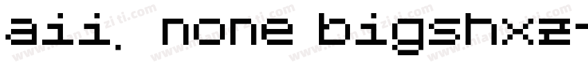aii了none bigshxz字体转换